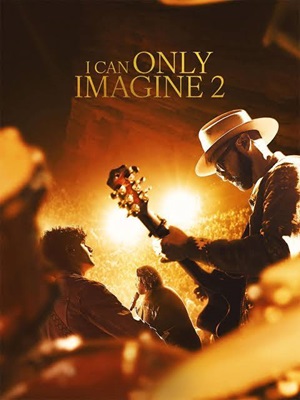 I Can Only Imagine 2